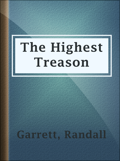 Title details for The Highest Treason by Randall Garrett - Available